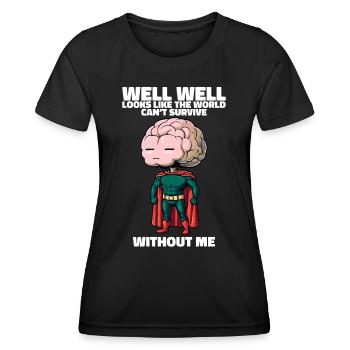 Le monde ne peut pas survivre sans mon drôle de cerveau - T-shirt sport Femme - noir - Devant - AI Model Female 172 light (172cm)
