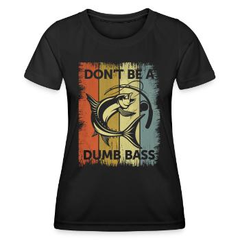 Don’t Be a Dumb Bass - Funny Fishing Dad - Women's Functional T-Shirt - black - Front - AI Model Female 172 light (172cm)
