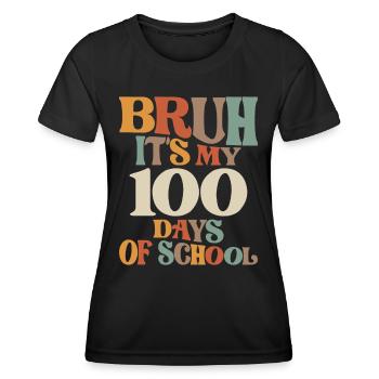 Funny Bruh Its My 100th Day - School Milestone - Women's Functional T-Shirt - black - Front - AI Model Female 172 light (172cm)