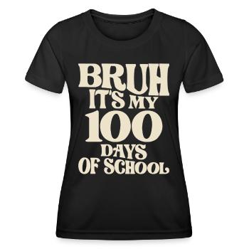 Bruh Its My 100 Days of School - Jalon amusant - T-shirt sport Femme - noir - Devant - AI Model Female 172 light (172cm)