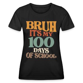 Bruh, Its My 100th Day - Fun School Celebration - Women's Functional T-Shirt - black - Front - AI Model Female 172 light (172cm)