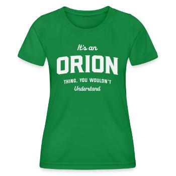 It's an Orion Thing You Wouldn't Understand Orion - Women's Functional T-Shirt - kelly green - Front - AI Model Female 172 dark (172cm)