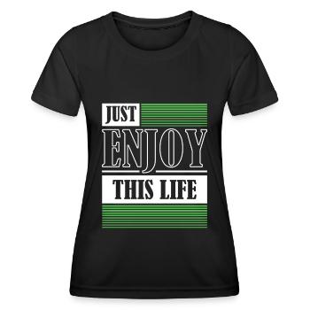 Just Enjoy This Life Enjoy Your Life - Women's Functional T-Shirt - black - Front - AI Model Female 172 light (172cm)