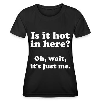 Est-ce qu’il fait chaud ici? Oh, attendez, c’est juste moi. - T-shirt sport Femme - noir - Devant - AI Model Female 172 light (172cm)