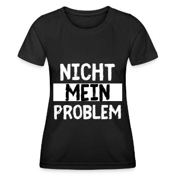 Nicht Mein Problem - Frauen Funktions-T-Shirt - Schwarz - Vorne - AI Model Female 172 light (172cm)