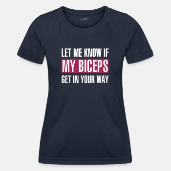Let me know if my biceps get in your way - Functional T-shirt for women