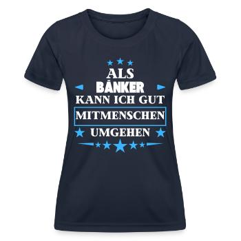 Als Bänker Mitmenschen Umgehen. - Frauen Funktions-T-Shirt - Navy - Vorne - AI Model Female 172 light (172cm)
