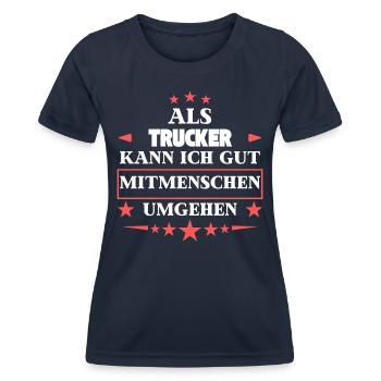 As a trucker, you can deal with fellow human beings. - Women's Functional T-Shirt - navy - Front - AI Model Female 172 light (172cm)