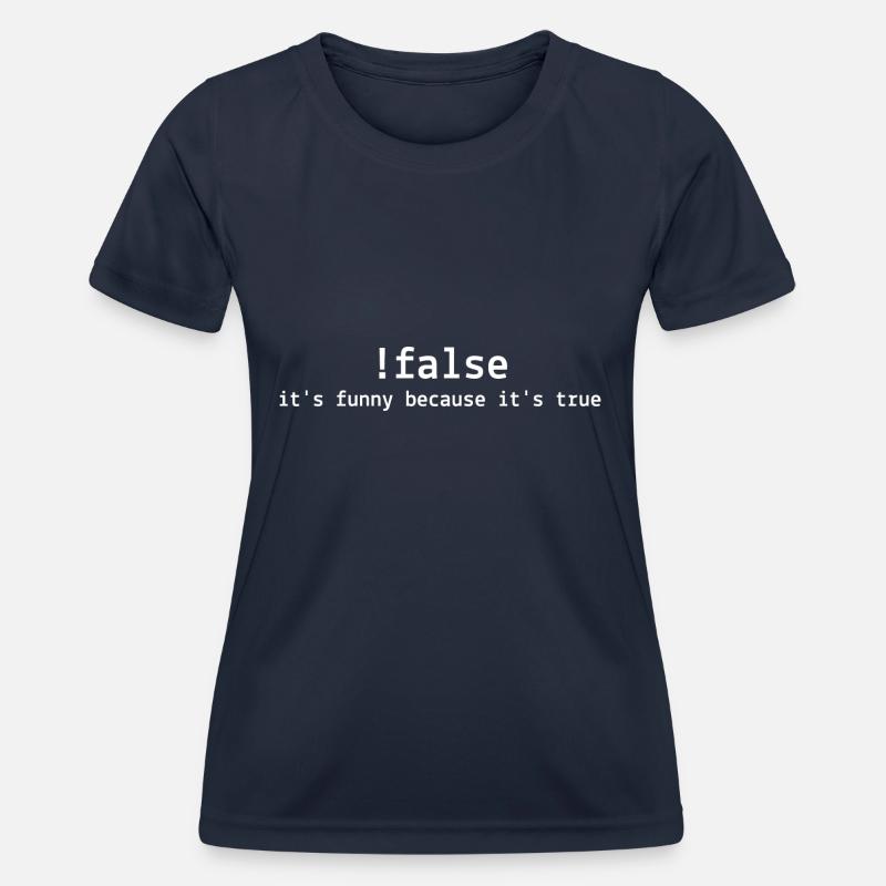 !False It's Funny Because It's True - Women's Functional T-Shirt - navy