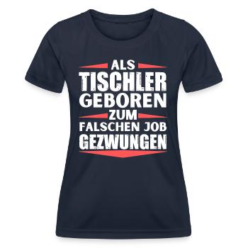 Tischler im falschen Job gelandet - Frauen Funktions-T-Shirt - Navy - Vorne - AI Model Female 172 light (172cm)