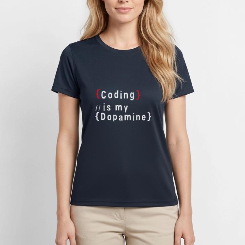Funny Coding Is My Dopamine Coder Women's Functional T-Shirt