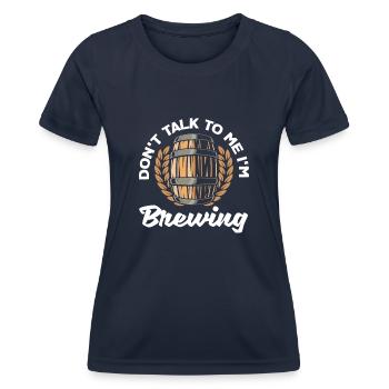 Don't Talk To Me I'm Brewing Homebrewing Brewery C - Frauen Funktions-T-Shirt - Navy - Vorne - AI Model Female 172 light (172cm)