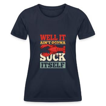 Well It Ain't Gonna Suck Itself Crawfish Crayfish - Frauen Funktions-T-Shirt - Navy - Vorne - AI Model Female 172 light (172cm)