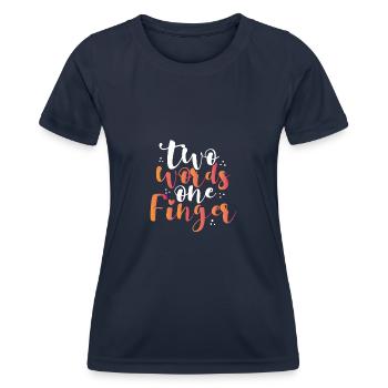 Sarcastic Two Words One Finger Sarcasm Gift - Women's Functional T-Shirt - navy - Front - AI Model Female 172 light (172cm)