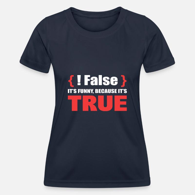 False It's Funny Because It's True Programmierer - Frauen Funktions-T-Shirt - Navy