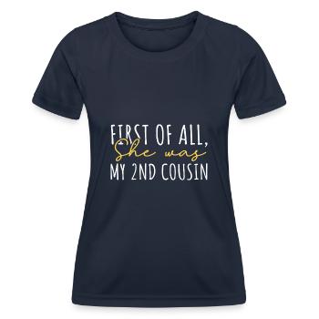 Zunächst einmal war sie meine Cousine 2. - Frauen Funktions-T-Shirt - Navy - Vorne - AI Model Female 172 light (172cm)