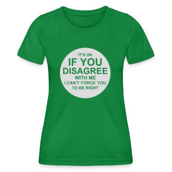 you disagree with me - Women's Functional T-Shirt - kelly green - Front - AI Model Female 172 dark (172cm)