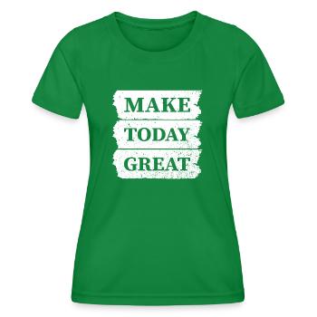 Make today Great - Frauen Funktions-T-Shirt - Kelly Green - Vorne - AI Model Female 172 dark (172cm)