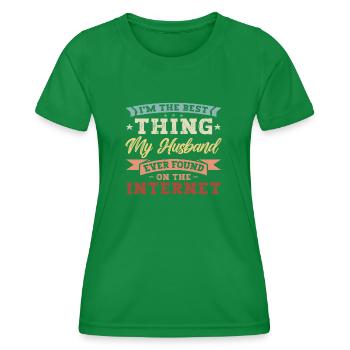 Im the best thing my Husband found on the Internet - Frauen Funktions-T-Shirt - Kelly Green - Vorne - AI Model Female 172 dark (172cm)