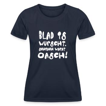 Blad Is Wurscht Schiach Warat Oasch Bayern - Frauen Funktions-T-Shirt - Navy - Vorne - AI Model Female 172 light (172cm)