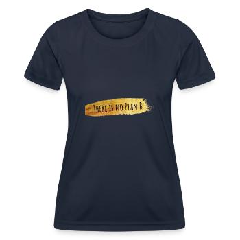 There is no Plan B - Women's Functional T-Shirt - navy - Front - AI Model Female 172 light (172cm)