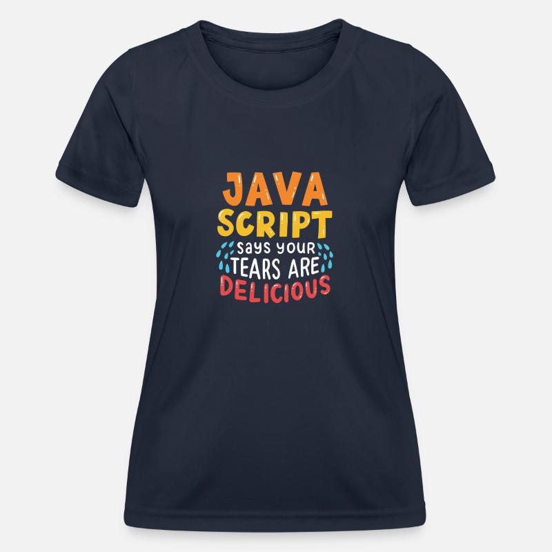 JavaScript Says Your Tears Are Delicious For Compu - Women's Functional T-Shirt - navy