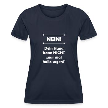 Nein! Dein Hund kann nicht "nur mal hallo sagen" - Frauen Funktions-T-Shirt - Navy - Vorne - AI Model Female 172 light (172cm)