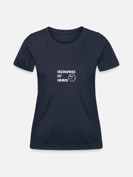 Irgendwas ist immer,Geschenk,lustig,cool,trend, - Frauen Funktions-T-Shirt - Navy