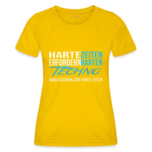 Harte Zeiten erfordern Harten Techno - Frauen Funktions-T-Shirt