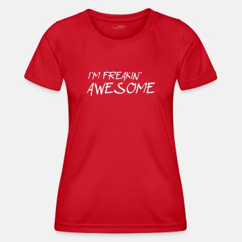 i'm freakin' awesome - Functional T-shirt for women