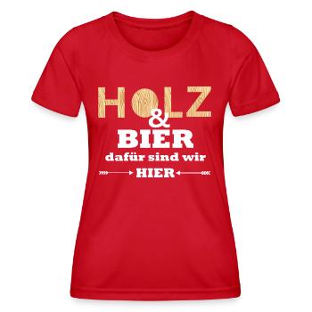 Holz und Bier dafür sind wir hier Lustiger Spruch - Frauen Funktions-T-Shirt - Rot - Vorne - AI Model Female 172 dark (172cm)