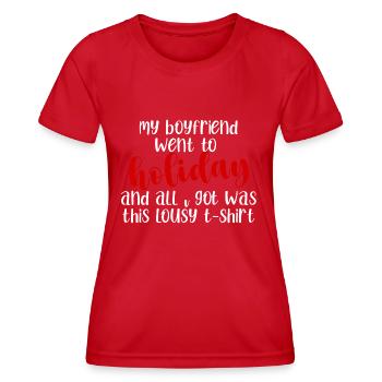 My Boyfriend Went To Holiday And All I Got Was - Women's Functional T-Shirt - red - Front - AI Model Female 172 dark (172cm)