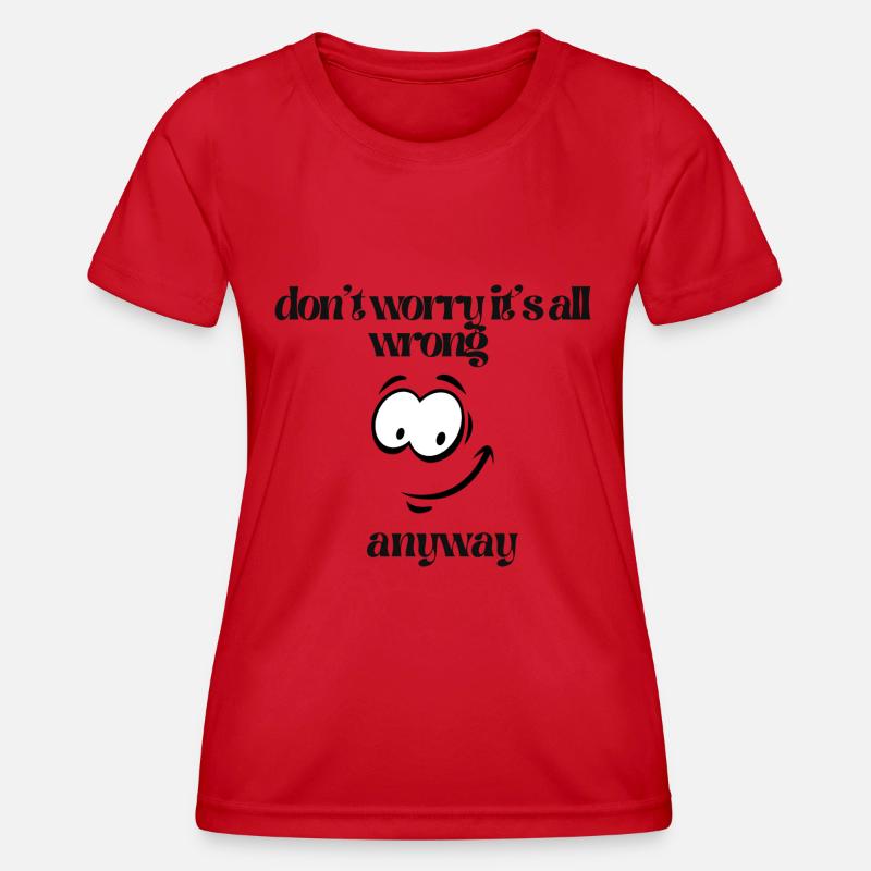 don't worry and so everything is wrong - Women's Functional T-Shirt - red