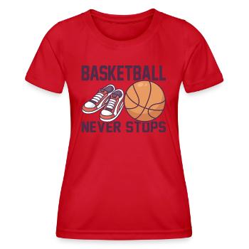 Basketball Never Stops Saying for Basketball Players - Women's Functional T-Shirt - red - Front - AI Model Female 172 dark (172cm)