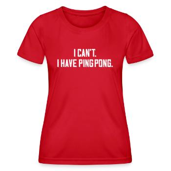 I Cant I Have Ping Pong for Ping Pong Players - Women's Functional T-Shirt - red - Front - AI Model Female 172 dark (172cm)