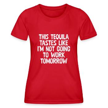 This Tequila Tastes Like I'm Not Going To Work Pun - Women's Functional T-Shirt - red - Front - AI Model Female 172 dark (172cm)