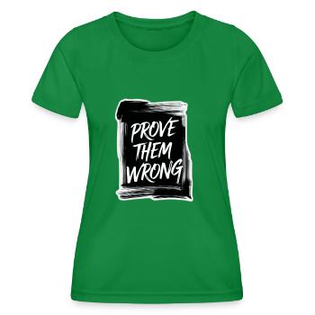 Prove Them WRONG - Women's Functional T-Shirt - kelly green - Front - AI Model Female 172 dark (172cm)