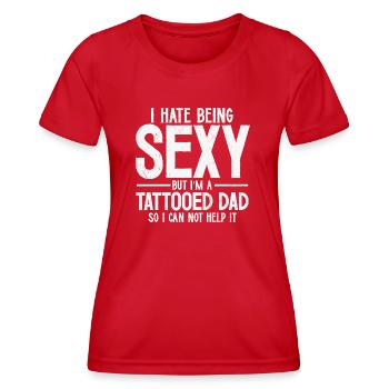 I hate being Sexy but I´m a Tattooed Dad... - Frauen Funktions-T-Shirt - Rot - Vorne - AI Model Female 172 dark (172cm)