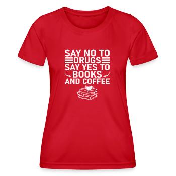 Say no to Drugs say yes to Books and Coffee - Frauen Funktions-T-Shirt - Rot - Vorne - AI Model Female 172 dark (172cm)