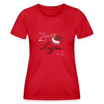 Zuerst Kaffee - Frauen Funktions-T-Shirt - Rot - Vorne - AI Model Female 172 dark (172cm)