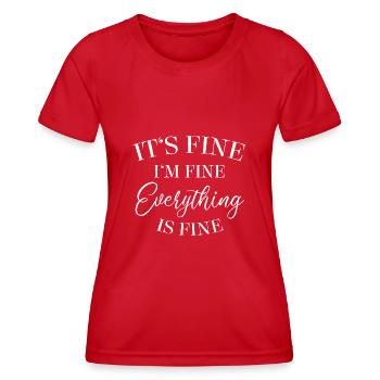 It's Fine I'm Fine Everything Is Fine - Spruch - Women's Functional T-Shirt - red - Front - AI Model Female 172 dark (172cm)
