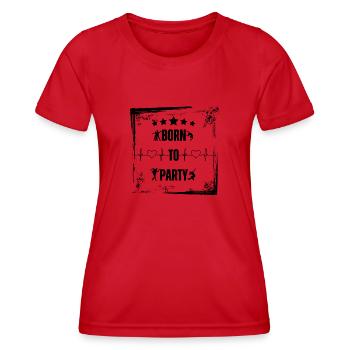 Party - born to party - Frauen Funktions-T-Shirt - Rot - Vorne - AI Model Female 172 dark (172cm)