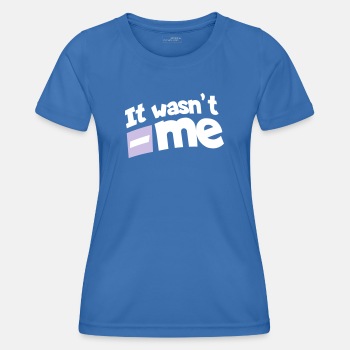 I't wasn't me - Functional T-shirt for women