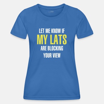 Let me know if my lats are blocking your view - Functional T-shirt for women