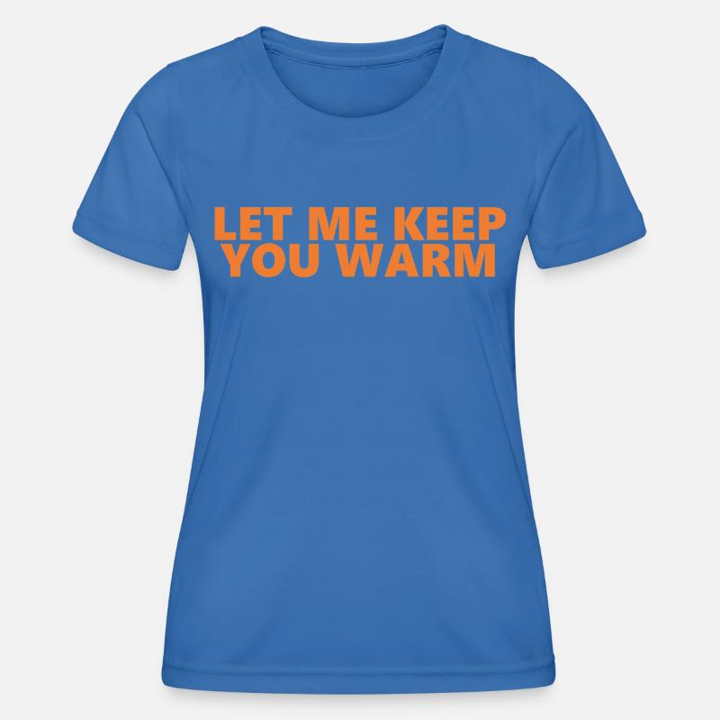 Let Me Keep You Warm Fun Statement - Women's Functional T-Shirt - royal blue