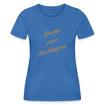 Energy instead of exhaustion – Mindset Saying - Women's Functional T-Shirt - royal blue - Front - AI Model Female 172 light (172cm)
