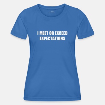 I meet or exceed expectations - Functional T-shirt for women