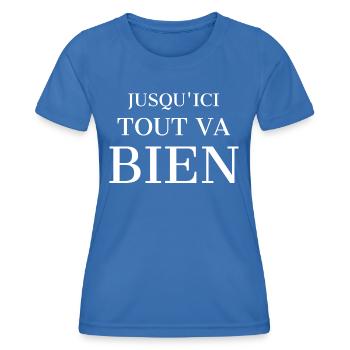 Jusqu'ici tout va bien. - T-shirt sport Femme - bleu roi - Devant - AI Model Female 172 light (172cm)