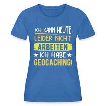 ICH KANN HEUTE LEIDER NICHT ARBEITEN, ICH HABE ... - Frauen Funktions-T-Shirt - Königsblau - Vorne - AI Model Female 172 light (172cm)