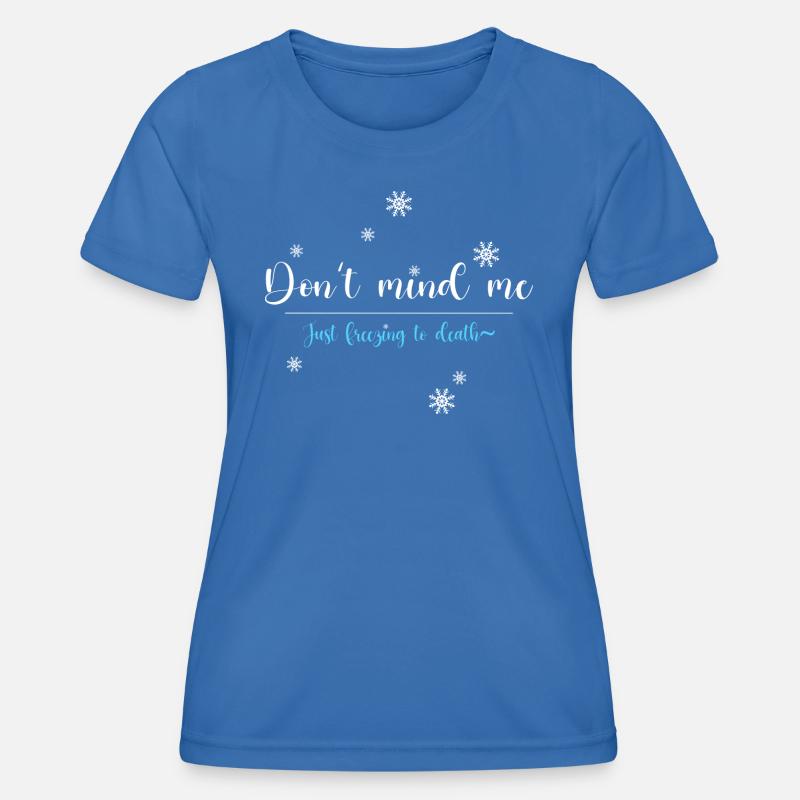 Don't mind me, just freezing - Women's Functional T-Shirt - royal blue
